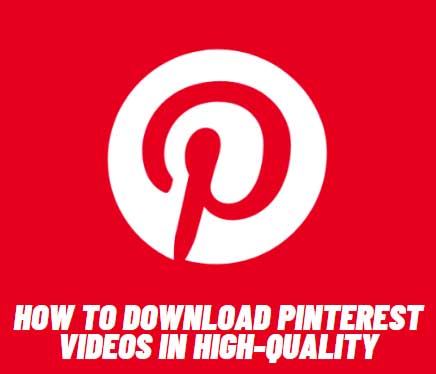 Step By Step Guide: How To Download Pinterest Videos HD